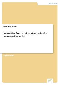 Produktbild: Innovative Netzwerkstrukturen in der Automobilbranche