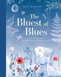Produktbild: The Bluest of Blues: Anna Atkins and the First Book of Photographs