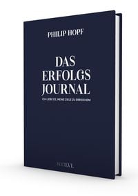 Produktbild: Das Erfolgsjournal - Ich liebe es, meine Ziele zu erreichen, das pers&ouml;nliche & offizielle Journal von Philip Hopf, Erfolgsplaner f&uuml;r Disziplin, Fokus & Klarheit, Tagesplanung, Dankbarkeit, Zielsetzung & Produktivit&auml;t steigern
