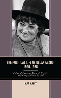 Produktbild: The Political Life of Bella Abzug, 1920-1976