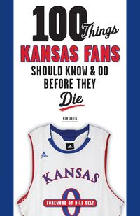 Produktbild: 100 Things Kansas Fans Should Know & Do Before They Die