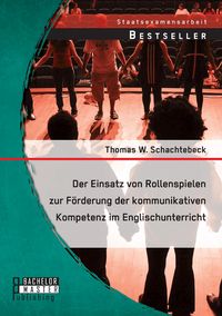 Produktbild: Der Einsatz von Rollenspielen zur F&ouml;rderung der kommunikativen Kompetenz im Englischunterricht