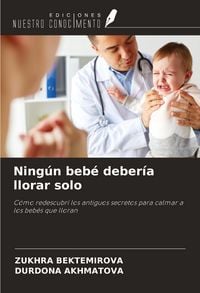Produktbild: Ning&uacute;n beb&eacute; deber&iacute;a llorar solo