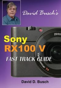 Produktbild: David Busch's Sony Cyber-Shot Dsc-Rx100 V Fast Track Guide