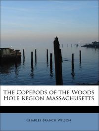 Produktbild: Wilson, C: Copepods of the Woods Hole Region Massachusetts