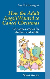 Produktbild: How the Adult Angels Wanted to Cancel Christmas