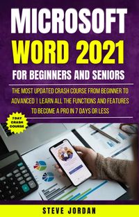 Produktbild: Microsoft Word 2021 For Beginners And Seniors: The Most Updated Crash Course from Beginner to Advanced | Learn All the Functions and Features to Becom