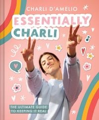 Produktbild: Essentially Charli: The Ultimate Guide to Keeping It Real