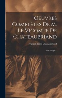 Produktbild: Oeuvres Compl&egrave;tes De M. Le Vicomte De Chateaubriand: Les Martyrs...