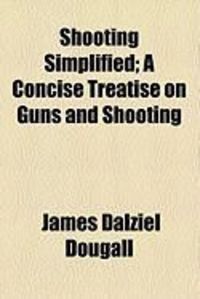 Produktbild: Shooting Simplified; A Concise Treatise on Guns and Shooting