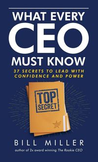 Produktbild: What Every CEO Must Know, 37 Secrets to Lead With Confidence and Power