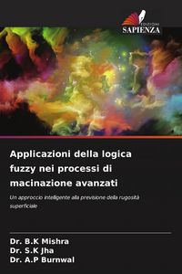 Produktbild: Applicazioni della logica fuzzy nei processi di macinazione avanzati
