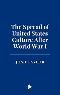 Produktbild: The Spread of United States Culture After World War I