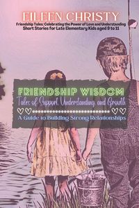 Produktbild: Friendship Wisdom-Tales of Support, Understanding, and Growth