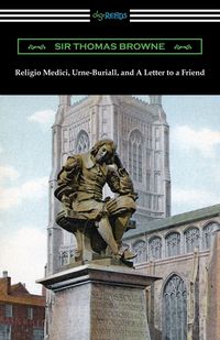 Produktbild: Religio Medici, Urne-Buriall, and A Letter to a Friend