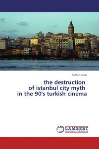 Produktbild: The destruction of istanbul city myth in the 90's turkish cinema