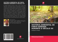 Produktbild: Hist&oacute;ria Ambiental De Far&iquest;a W&auml;r&auml;da Durante O S&eacute;culo Xx