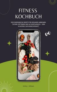 Produktbild: Fitness Kochbuch: 1000 Eiwei&szlig;reiche Rezepte zum Abnehmen