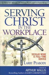 Produktbild: Serving Christ in the Workplace: Secular Work Is Full-Time Service