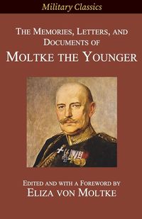 Produktbild: The Memories, Letters, and Documents of Moltke the Younger
