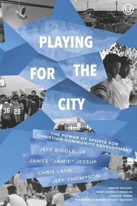 Produktbild: Playing for the City: The Power of Sports for Christian Community Development