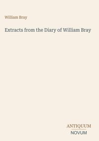 Produktbild: Extracts from the Diary of William Bray
