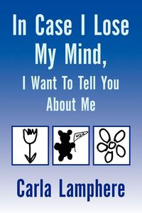 Produktbild: In Case I Lose My Mind, I Want to Tell You about Me