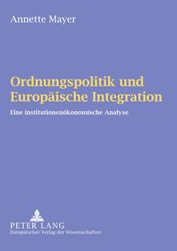 Produktbild: Ordnungspolitik und Europ&auml;ische Integration