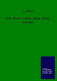 Produktbild: Seb. Brant, Luther, Hans Sachs, Fischart