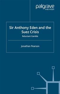 Produktbild: Sir Anthony Eden and the Suez Crisis
