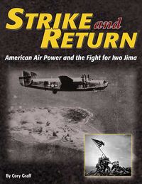 Produktbild: Strike and Return: American Air Power and the Fight for Iwo Jima