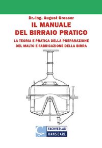 Bild vom Artikel Il Manuale Del Birraio Pratico vom Autor August Gresser