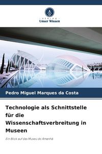 Produktbild: Technologie als Schnittstelle f&uuml;r die Wissenschaftsverbreitung in Museen