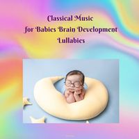 Produktbild: Classical Music for Babies Brain Development Lullabies