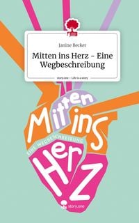 Produktbild: Mitten ins Herz - Eine Wegbeschreibung. Life is a Story - story.one