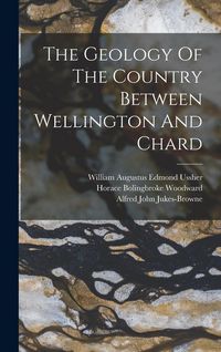 Produktbild: The Geology Of The Country Between Wellington And Chard