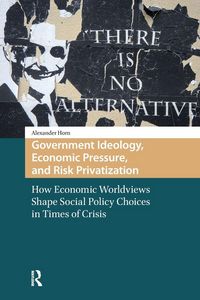 Produktbild: Government Ideology, Economic Pressure, and Risk Privatization