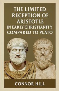 Produktbild: The Limited Reception of Aristotle in Early Christianity Compared to Plato