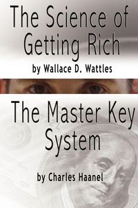 Produktbild: The Science of Getting Rich by Wallace D. Wattles AND The Master Key System by Charles F. Haanel