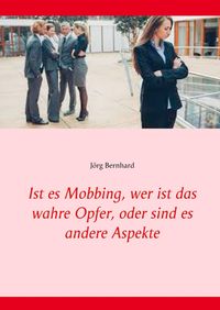 Produktbild: Ist es Mobbing, wer ist das wahre Opfer, oder sind es andere Aspekte
