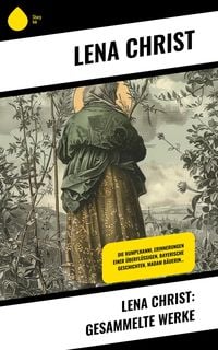 Produktbild: Lena Christ: Gesammelte Werke