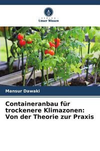 Produktbild: Containeranbau f&uuml;r trockenere Klimazonen: Von der Theorie zur Praxis
