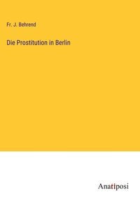 Produktbild: Die Prostitution in Berlin
