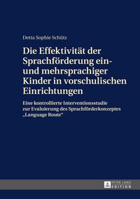 Produktbild: Die Effektivit&auml;t der Sprachf&ouml;rderung ein- und mehrsprachiger Kinder in vorschulischen Einrichtungen