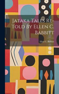 Produktbild: Jataka Tales Re-told By Ellen C. Babbitt