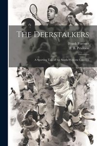 Produktbild: The Deerstalkers: A Sporting Tale of the South-Western Counties