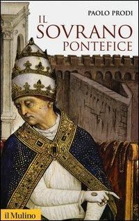 Produktbild: Il sovrano pontefice. Un corpo e due anime: la monarchia papale nella prima et&agrave; moderna