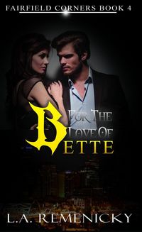 Produktbild: For The Love Of Bette (Fairfield Corners, #4)