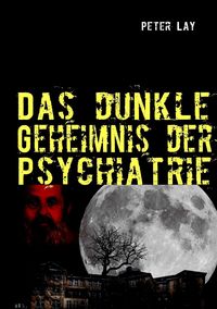 Produktbild: Das dunkle Geheimnis der Psychiatrie