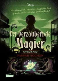 Produktbild: Disney. Twisted Tales: Der verzaubernde Magier (Tiana aus &raquo;K&uuml;ss den Frosch&laquo;)